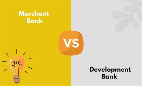 Merchant Bank vs. Development Bank - What's The Difference (With Table)