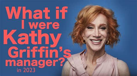 What if I were Kathy Griffin’s manager in 2023? - YouTube