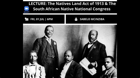 Natives Land Act of 1913 & The South African Native National Congress lecture by Sabelo Mcinziba ...