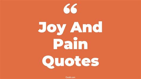 329+ Memorable Joy And Pain Quotes That Will Unlock Your True Potential