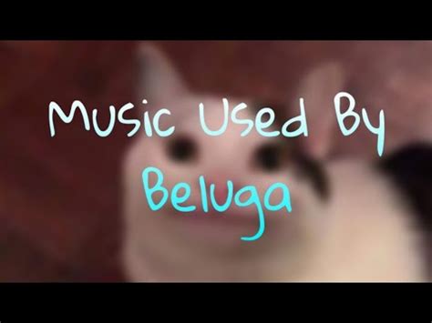 Music Used By Beluga (Part 1) - YouTube