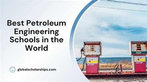 7 Best Petroleum Engineering Schools in the World - Global Scholarships