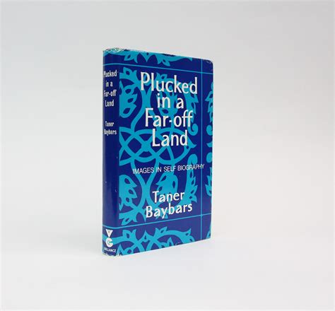 PLUCKED IN A FAR-OFF LAND: Images in Self-Biography. by BAYBARS, Taner: (1970) | LUCIUS BOOKS ...