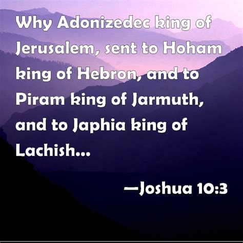 Joshua 10:3 Why Adonizedec king of Jerusalem, sent to Hoham king of ...