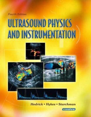 Ultrasound Physics and Instrumentation by Wayne R. Hedrick, David L. Hykes, Dale E. Starchman ...