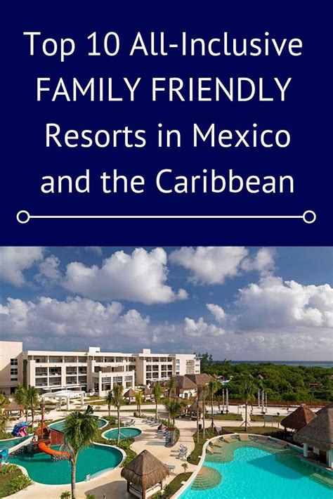 Top 10 All-Inclusive Family Friendly Resorts in Mexico and the Caribbe (With images) | Mexico ...