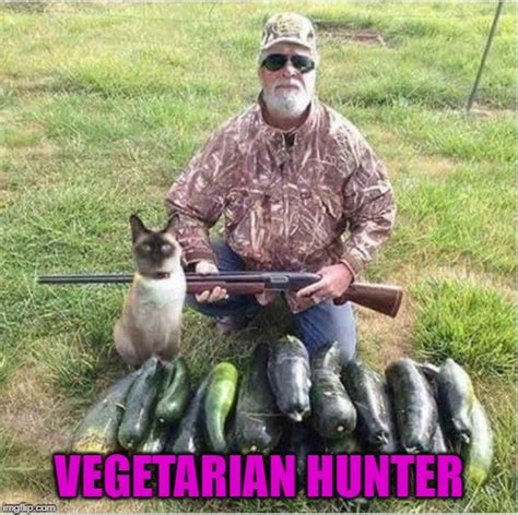 It's a lot safer hunting them veggies. - Imgflip