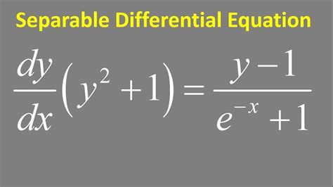 Separable Differential Equation: dy/dx (y^2 + 1) = (y - 1)/(e^(-x) + 1) - YouTube