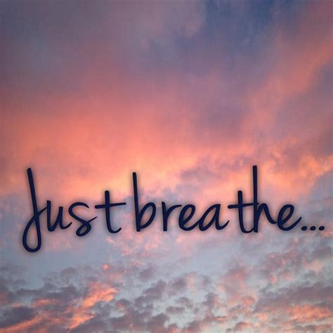 Just Breathe Pictures, Photos, and Images for Facebook, Tumblr ...