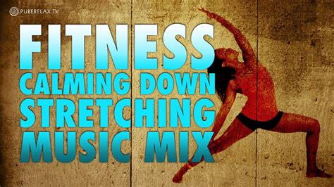 Fitness Calming Down Stretching Music Mix - PureRelaxTV - YouTube