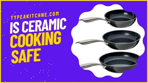 Is Ceramic Cookware Safe - Type A Kitchen