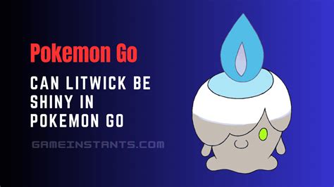 Can Litwick Be Shiny In Pokemon Go - Gameinstants