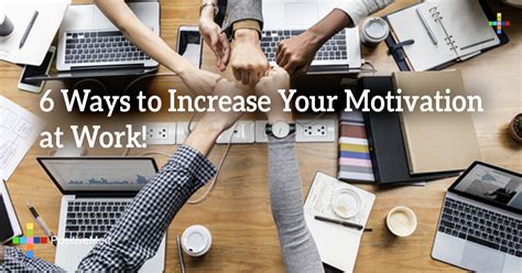 6 Ways to Increase Your Motivation at Work!