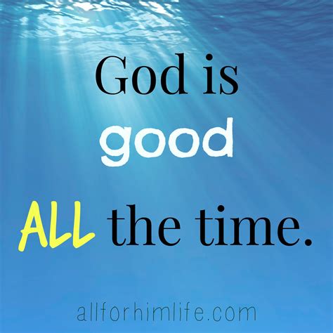 God Is Good All The Time - All For Him Life