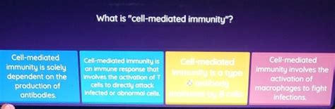 Solved: What is "cell-mediated immunity"? Cell-mediated Cell-mediated immunity is Cell-mediated ...