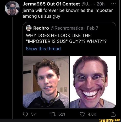 Jerma985 Out Of Context @J...- ne will forever be known as the imposter among us sus guy Rechro ...