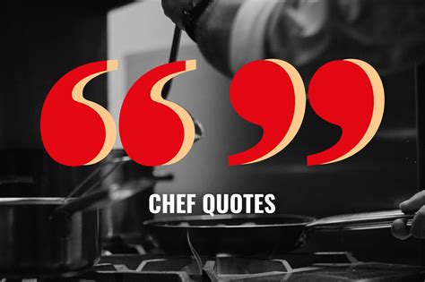 125 Inspirational Chef Quotes On Craft, Creativity & Career