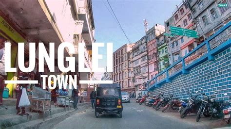 Lunglei Town: The largest town in Mizoram - YouTube