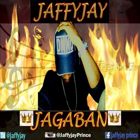 NEW SONG DOWNLOAD!!! JAGABAN BY JAFFYJAY - Gossip Inn