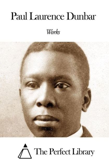 Works of Paul Laurence Dunbar by Paul Laurence Dunbar | NOOK Book (eBook) | Barnes & Noble®