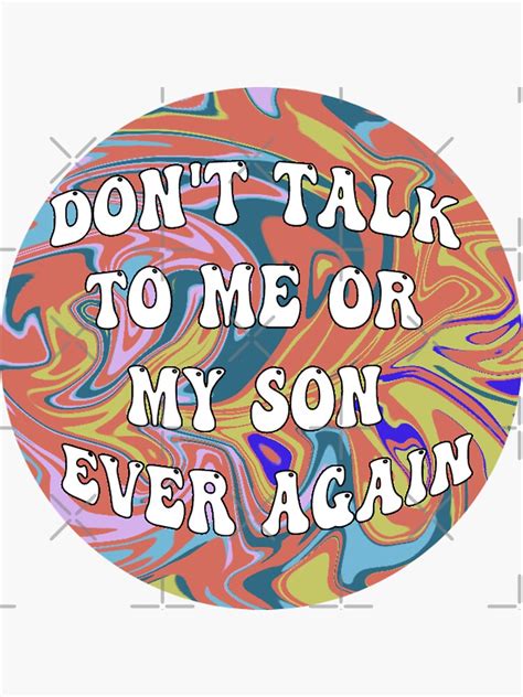 "Don't talk to me or my son ever again - funny meme quotes" Sticker for ...