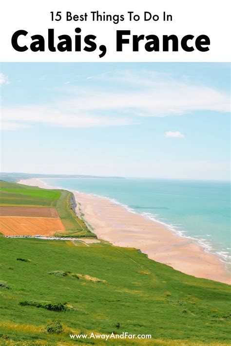 15 Best Things To Do In Calais, France | Away and Far