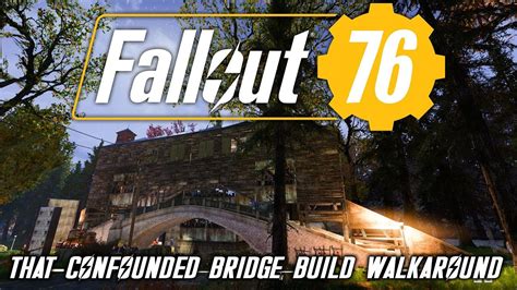 Fallout 76 - C.A.M.P. Bridge Build Walkaround - YouTube