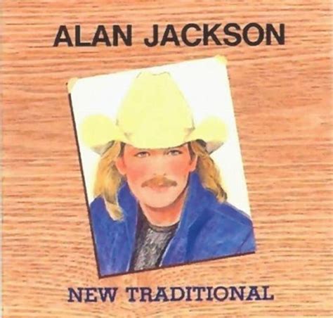 Alan Jackson - New Traditional Lyrics and Tracklist | Genius