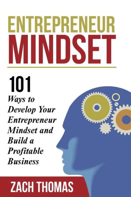 Entrepreneur Mindset: 101 Ways to Develop Your Entrepreneur Mindset and Build a Profitable ...