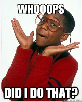 Whooops Did I do that? - Steve Urkel Whoops - quickmeme