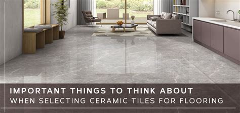 Important Things to Think About When Selecting Ceramic Tiles for ...