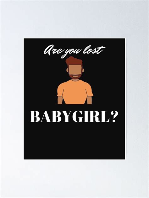 "Are you lost baby girl? meme" Poster for Sale by renzel12 | Redbubble