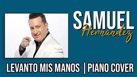 Levanto Mis Manos - Samuel Hernandez | Piano Cover - YouTube