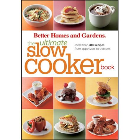 Better Homes and Gardens Ultimate: The Ultimate Slow Cooker Book : More than 400 Recipes from ...