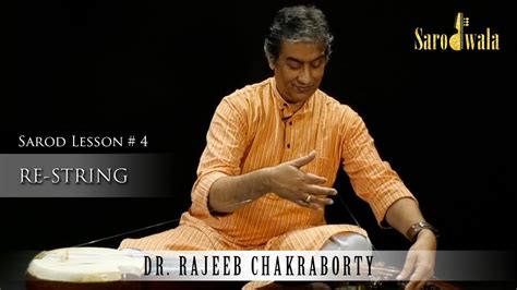 Online Sarod Lessons | Dr. Rajeeb Chakraborty | Lesson 4 | Re-String - YouTube