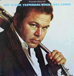 Roy Clark – Yesterday, When I Was Young (1969, Vinyl) - Discogs