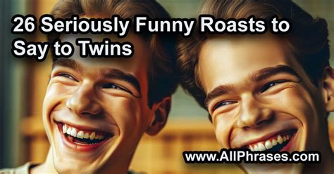 26 Seriously Funny Roasts to Say to Twins - All Phrases