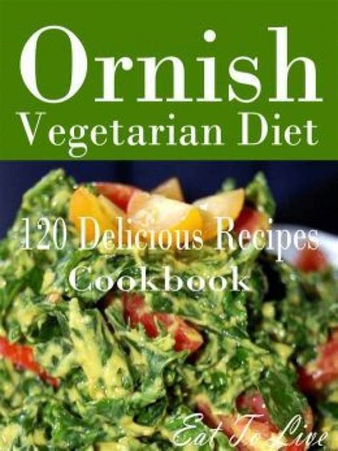 BARNES & NOBLE | Ornish Vegetarian Diet: 120 Delicious Recipes Cookbook by Eat To Live | NOOK ...