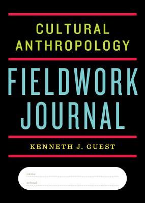 Cultural Anthropology Fieldwork Journal by Kenneth J Guest - Alibris