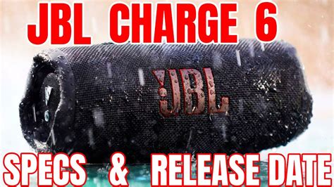 JBL CHARGE 6 : EXPECTED RELEASE DATE & SPECS - YouTube