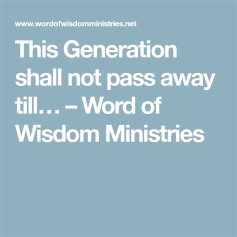 This Generation shall not pass away till… – Word of Wisdom Ministries ...