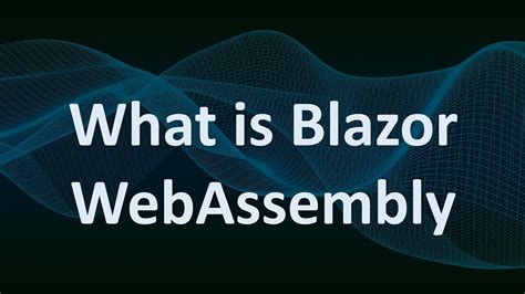 What is Blazor WebAssembly