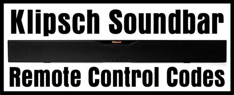 Klipsch Soundbar Remote Control Codes - Codes For Universal Remotes