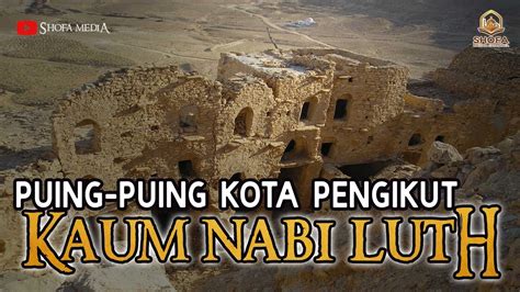 Penemuan Lokasi Kota Para Pengikut Kaum Nabi Luth yang Telah Ditenggelamkan ke Bumi - YouTube