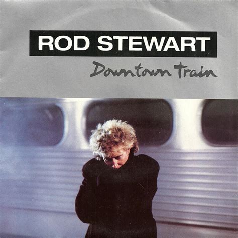 Rod Stewart - Downtown Train (1990, Vinyl) | Discogs