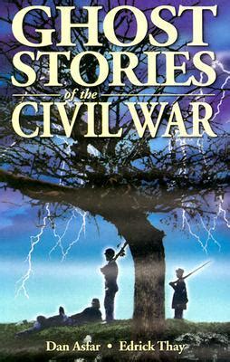 Ghost Stories of the Civil War by Dan Asfar