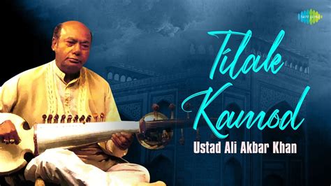 Tilak Kamod - Ustad Ali Akbar Khan | Indian Classical Instrumental ...