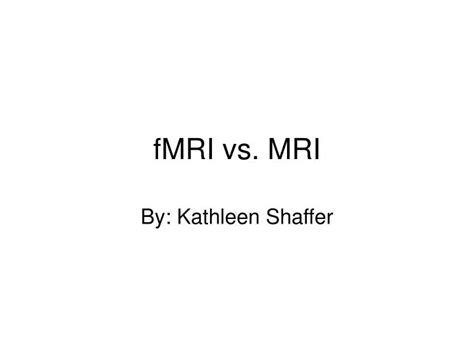 PPT - fMRI vs. MRI PowerPoint Presentation, free download - ID:6066896