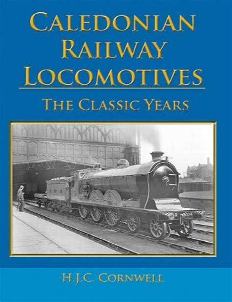 Caledonian Railway Locomotives : The Classic Years