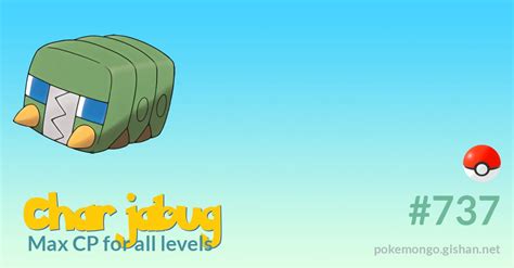 Charjabug max CP for all levels - Pokemon Go